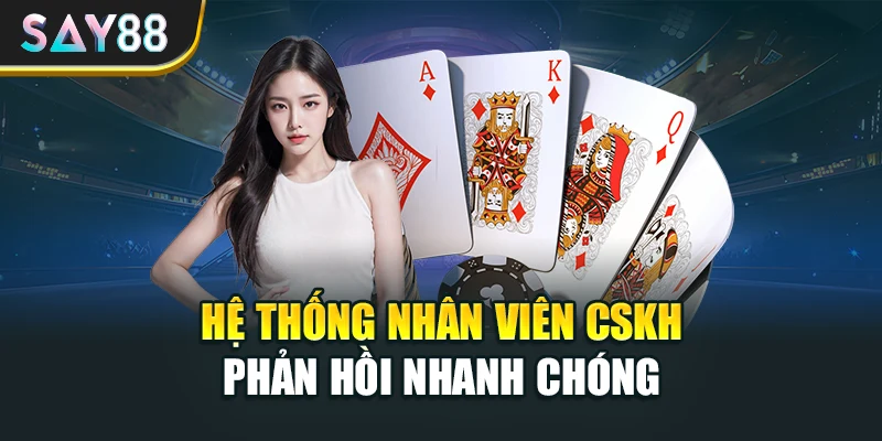Hệ thống nhân viên CSKH phản hồi nhanh chóng