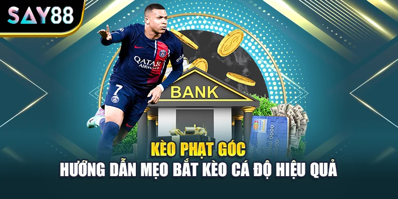 Kèo Phạt Góc - Hướng Dẫn Mẹo Bắt Kèo Cá Độ Hiệu Quả