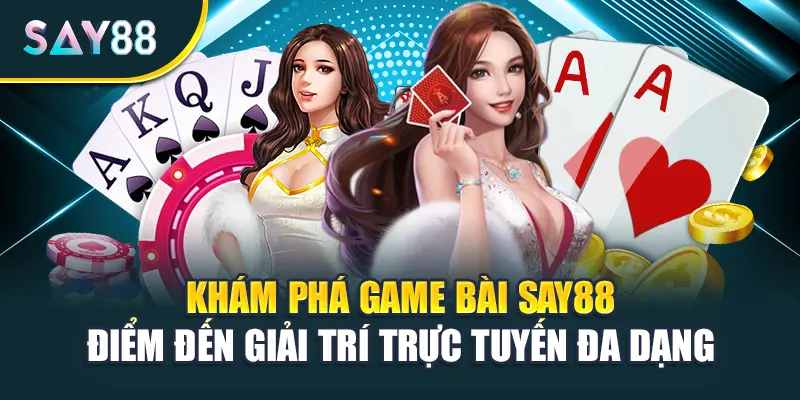 Khám phá Game bài Say88 điểm đến giải trí trực tuyến đa dạng