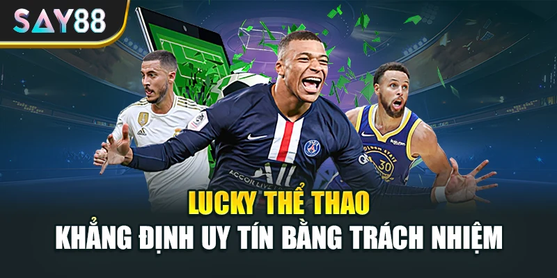 Lucky thể thao khẳng định uy tín bằng trách nhiệm